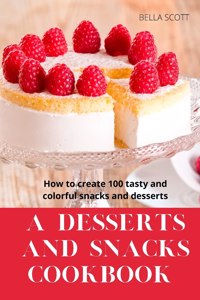 A Desserts and Snacks Cookbook