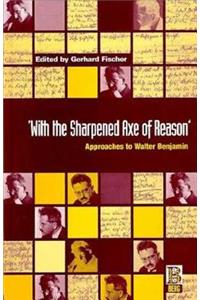 'With the Sharpened Axe of Reason'