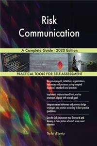 Risk Communication A Complete Guide - 2020 Edition