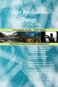 Joint Application Design A Complete Guide - 2020 Edition