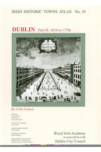Dublin, part II, 1610 to 1756