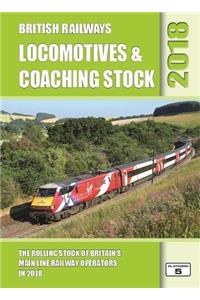 British Railways Locomotives & Coaching Stock 2018: The Rolling Stock of Britains Mainline Railway Operators