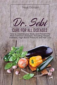 Dr. Sebi Cure for All Diseases