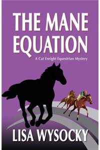 The Mane Equation: A Cat Enright Equestrian Mystery