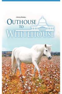 Outhouse to Whitehouse