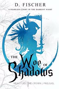 Woe of Shadows (Heavy Lies the Crown