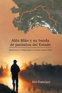 Alibi Mike y su banda de parásitos del Estado: Experiencias de un biólogo pesquero en su primer verano en Alaska