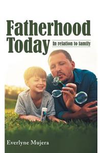 Fatherhood Today