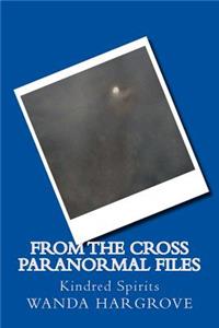 From the Cross Paranormal Files