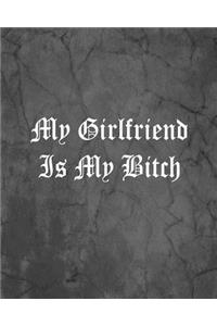 My Girlfriend Is My Bitch