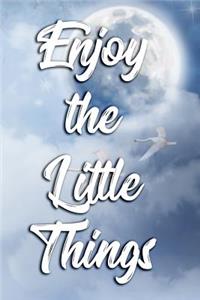 Enjoy the Little Things