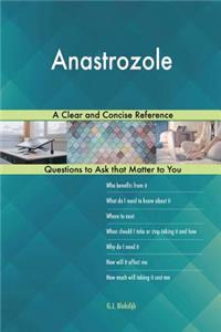 Anastrozole; A Clear and Concise Reference