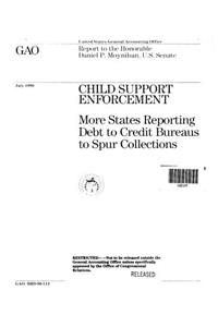 Child Support Enforcement: More States Reporting Debt to Credit Bureaus to Spur Collections