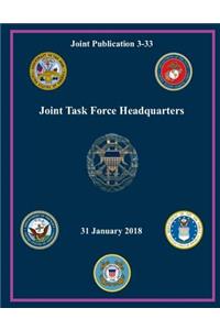Joint Publication JP 3-33 Joint Task Force Headquarters 31 January 2018