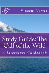 Study Guide: The Call of the Wild: A Literature Guidebook