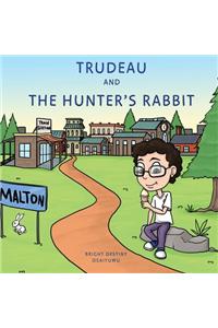 Trudeau and The Hunter's Rabbit