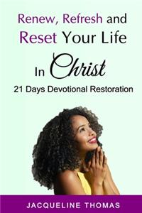 Renew, Refresh and R??et Your Life In Christ