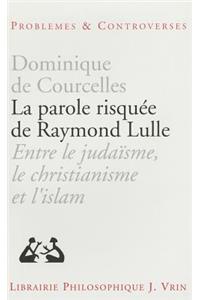 La Parole Risquee de Raymond Lulle