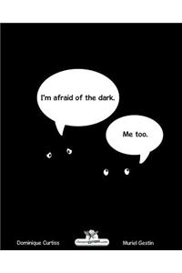 I'm afraid of the dark