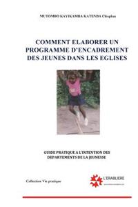 Comment elaborer un programme d'encadrement des jeunes dans les Eglises