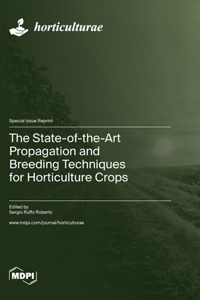 State-of-the-Art Propagation and Breeding Techniques for Horticulture Crops