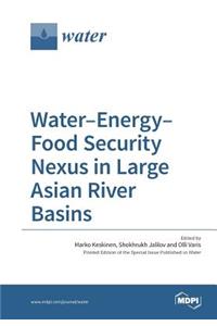 Water-Energy-Food Security Nexus in Large Asian River Basins