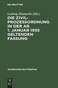 Die Zivilprozeßordnung in Der AB 1. Januar 1935 Geltenden Fassung