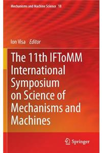 11th Iftomm International Symposium on Science of Mechanisms and Machines