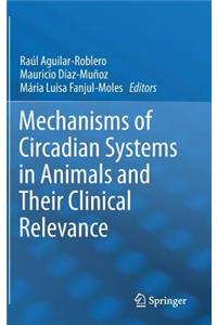 Mechanisms of Circadian Systems in Animals and Their Clinical Relevance