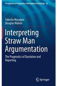 Interpreting Straw Man Argumentation: The Pragmatics of Quotation and Reporting