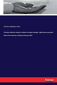 Christian evidences viewed in relation to modern thought