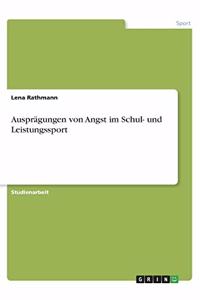 Ausprägungen von Angst im Schul- und Leistungssport