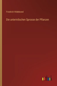 Die unterirdischen Sprosse der Pflanzen