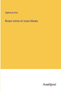 Roses noires et roses bleues