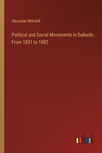 Political and Social Movements in Dalkeith. From 1831 to 1882