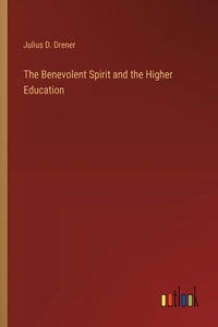 The Benevolent Spirit and the Higher Education