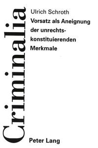 Vorsatz als Aneignung der unrechtskonstituierenden Merkmale