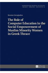 Role of Computer Education in the Social Empowerment of Muslim Minority Women in Greek Thrace
