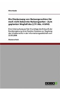 Einräumung von Nutzungsrechten für noch nicht bekannte Nutzungsarten - Zum geplanten Wegfall des § 31 Abs. 4 UrhG