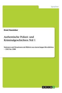 Authentische Polizei- und Kriminalgeschichten. Teil 1