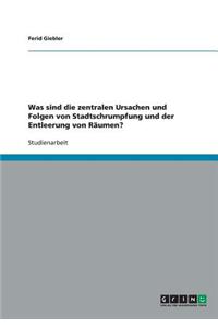 Was sind die zentralen Ursachen und Folgen von Stadtschrumpfung und der Entleerung von R?umen?