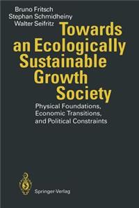 Towards an Ecologically Sustainable Growth Society