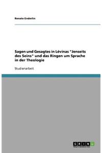 Sagen und Gesagtes in Lévinas Jenseits des Seins und das Ringen um Sprache in der Theologie