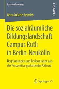 Die Sozialräumliche Bildungslandschaft Campus Rütli in Berlin-Neukölln