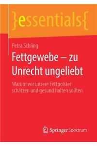 Fettgewebe - Zu Unrecht Ungeliebt