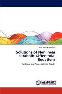 Solutions of Nonlinear Parabolic Differential Equations