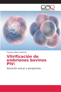 Vitrificación de embriones bovinos PIV