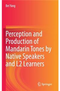 Perception and Production of Mandarin Tones by Native Speakers and L2 Learners