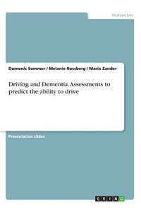 Driving and Dementia. Assessments to predict the ability to drive
