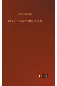 He Fell in Love with His Wife